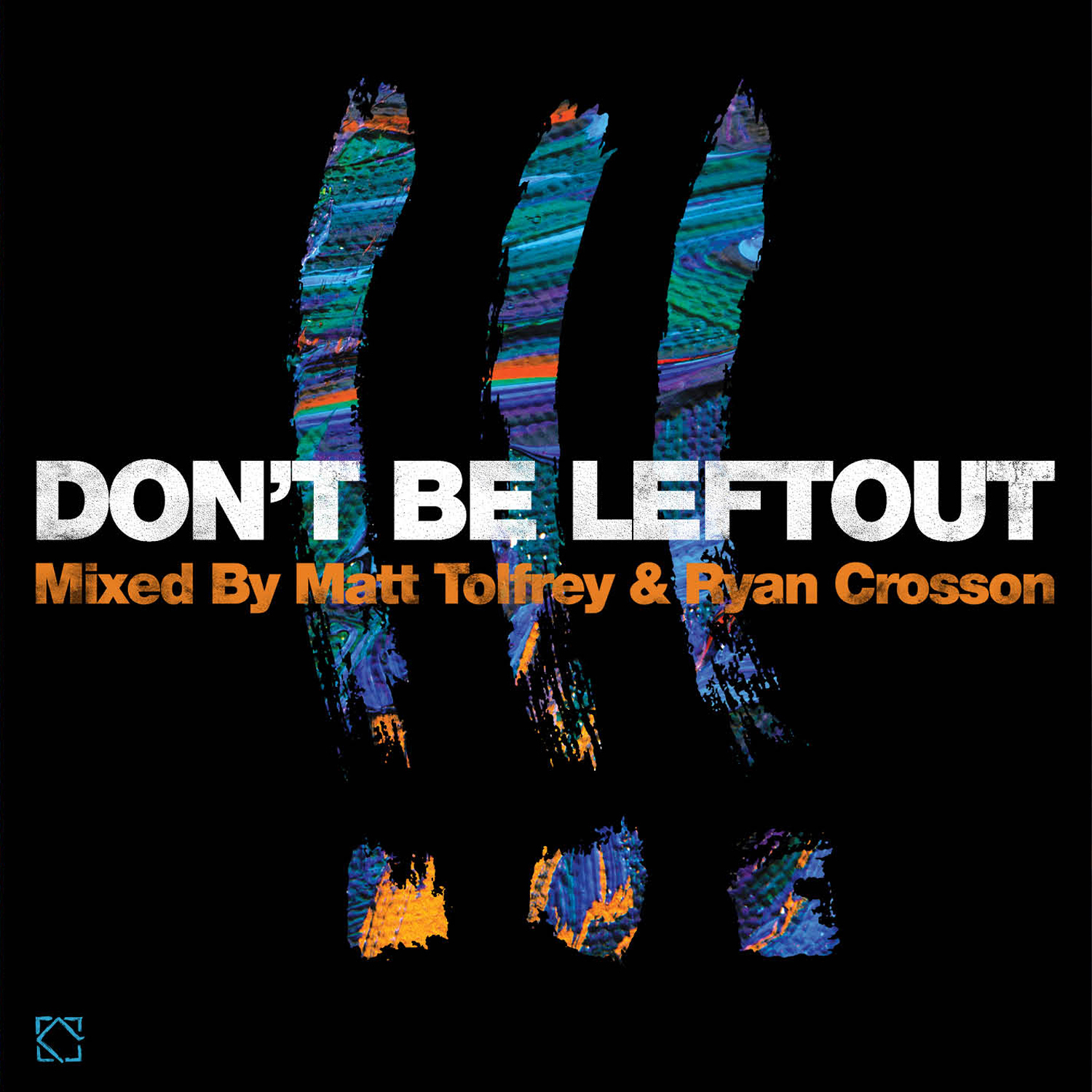 Don't Be Leftout mixed by Matt Tolfrey & Ryan Crosson (Continous Mix)