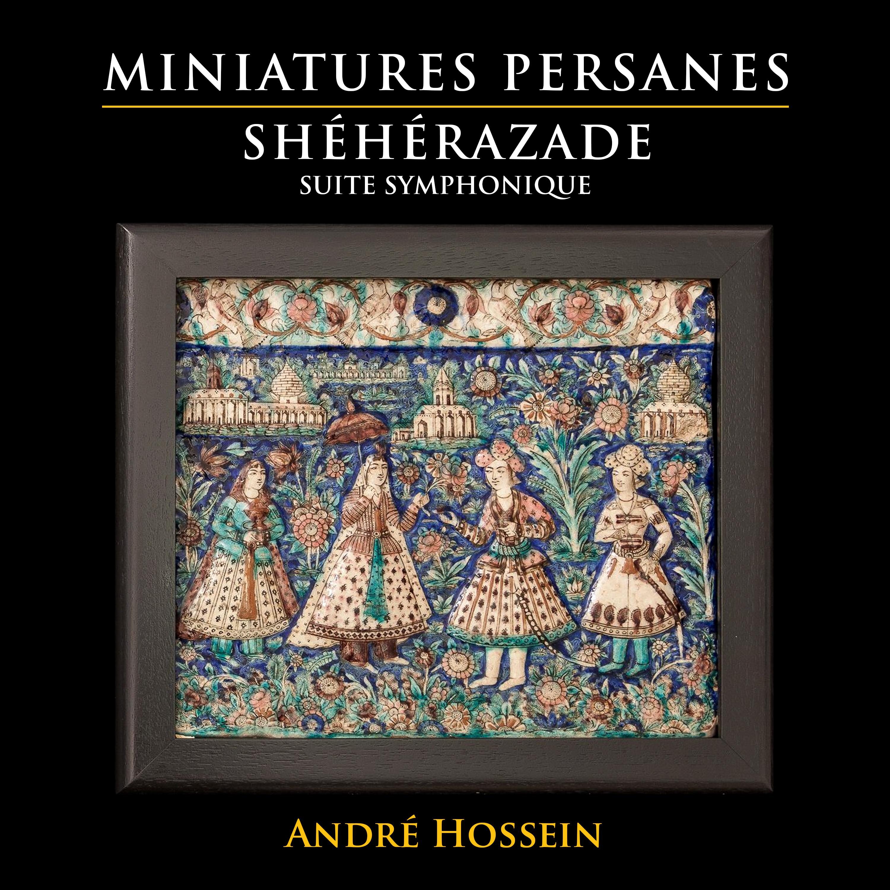Miniatures persanes  she he razade suite symphonique
