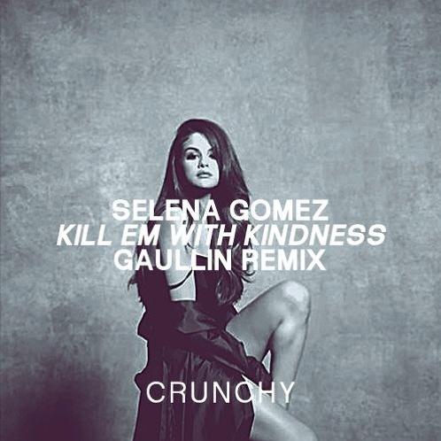 Kill Em With Kindness (Gaullin Remix)