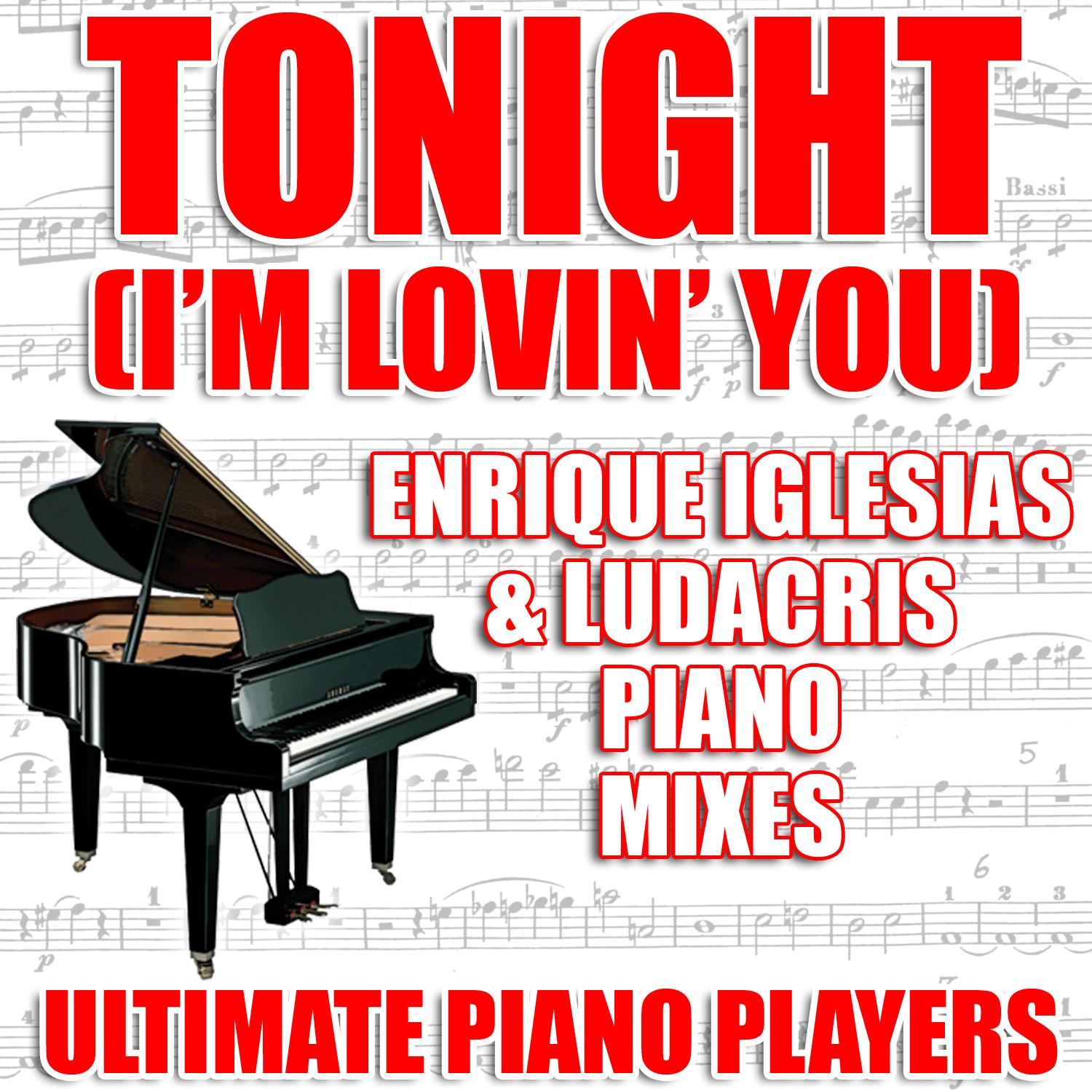 Tonight (I'm Lovin' You) (Enrique Iglesias and Ludacris Piano Vocal Mix)