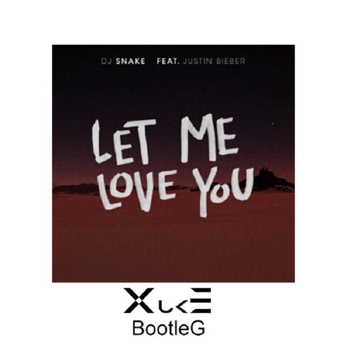 Let Me Love You(XukE Bootleg)