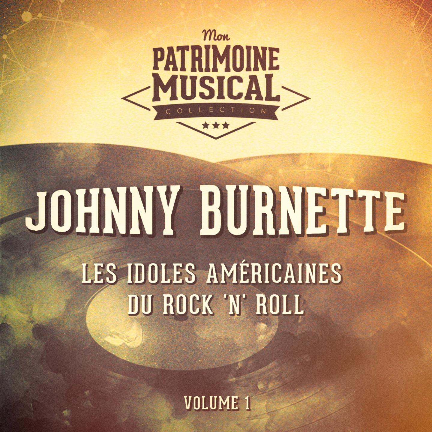 Les idoles ame ricaines du rock ' n' roll : Johnny Burnette, Vol. 1