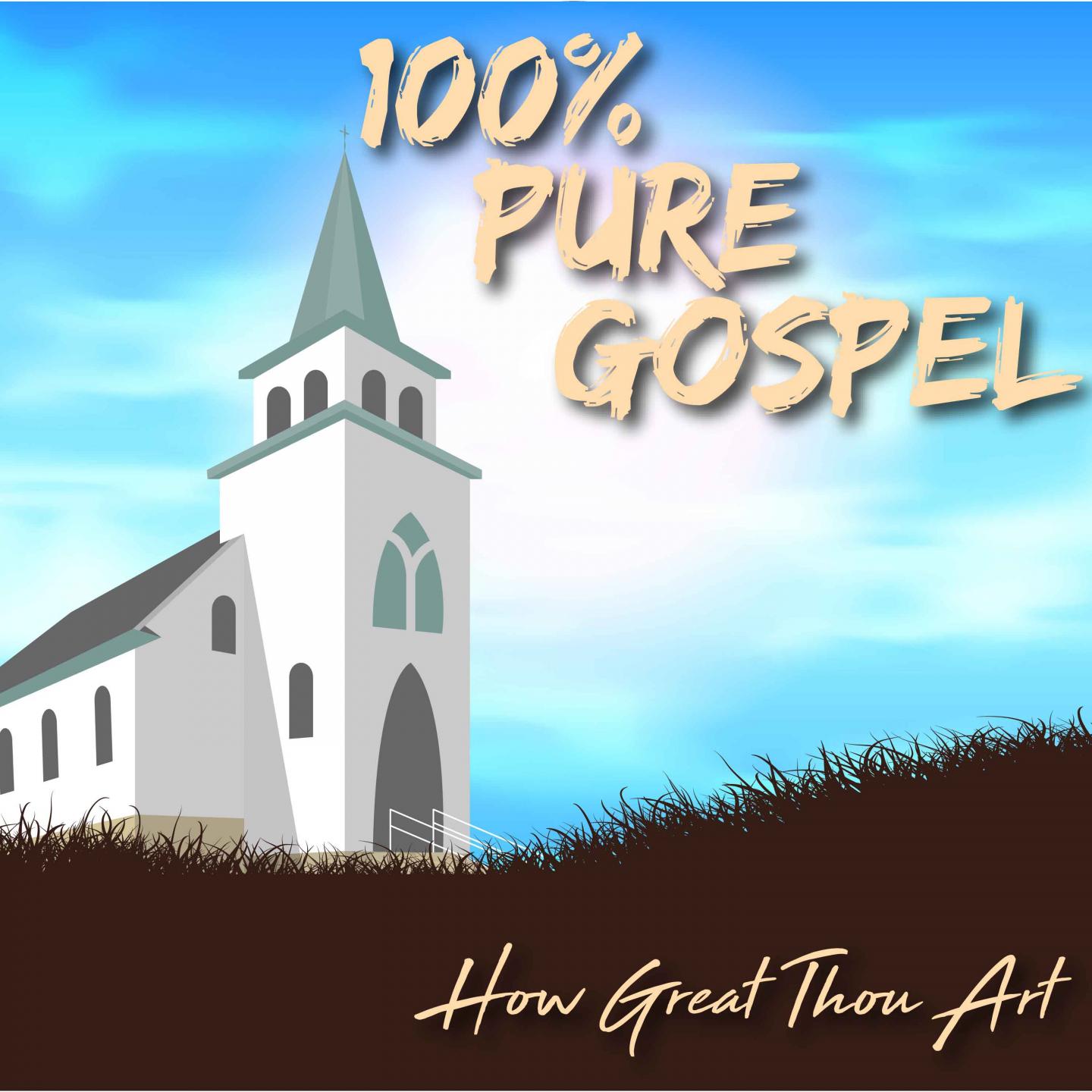 100% Pure Gospel / How Great Thou Art