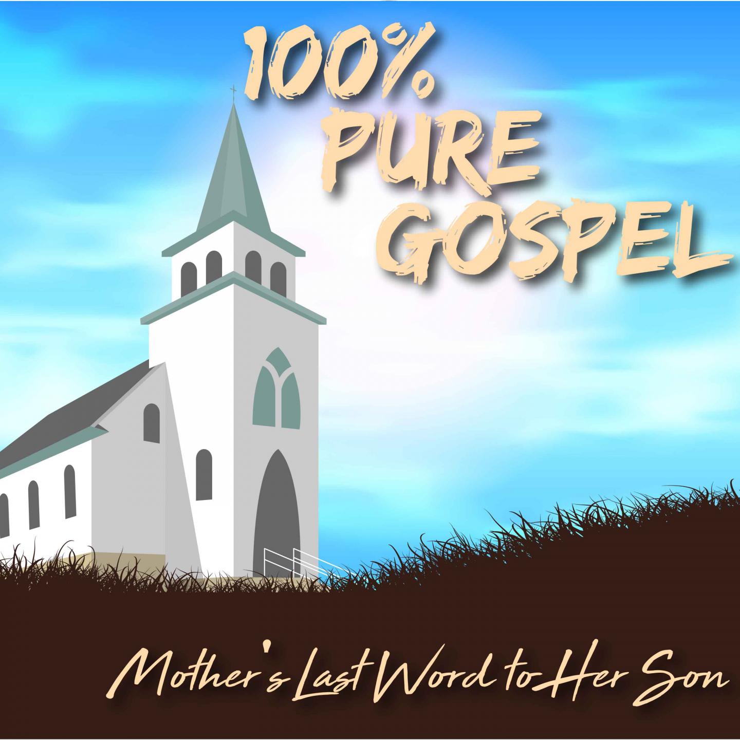 100% Pure Gospel / Mother's Last Word to Her Son