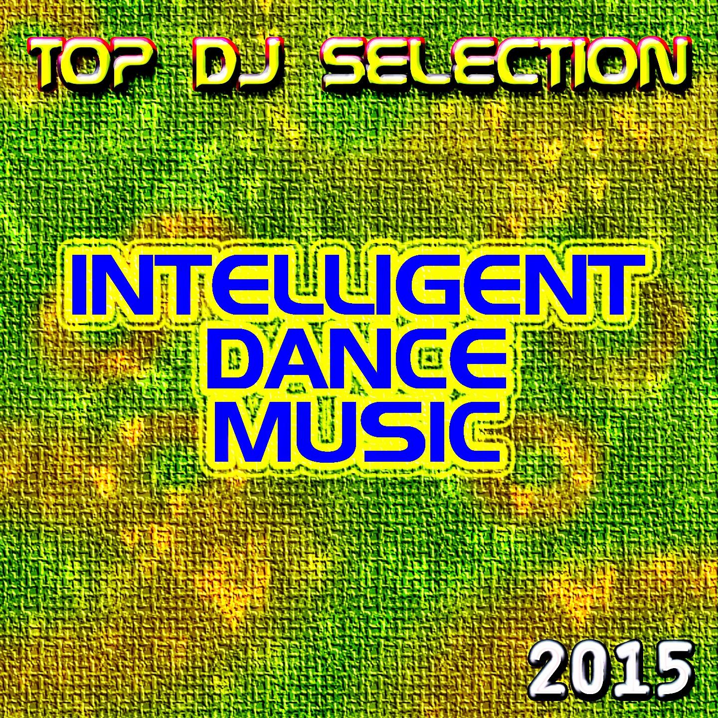Top DJ Selection Intelligent Dance Music 2015 30 Super Hits Club Ciclope Beach Zpuk Papaya D Womb Edge Cavo Pacha Paradiso Fabric in the Space Essential Night