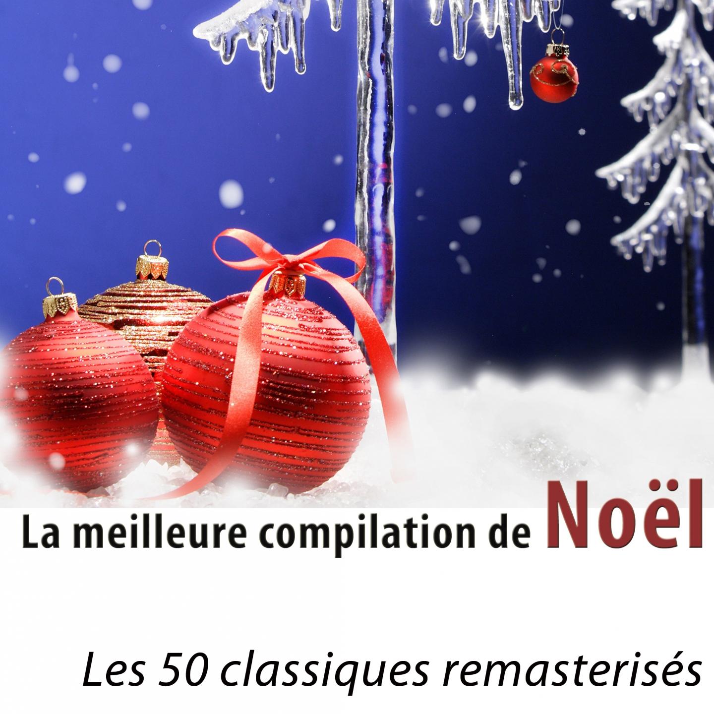 La meilleure compilation de No l Les 50 classiques remasterise s