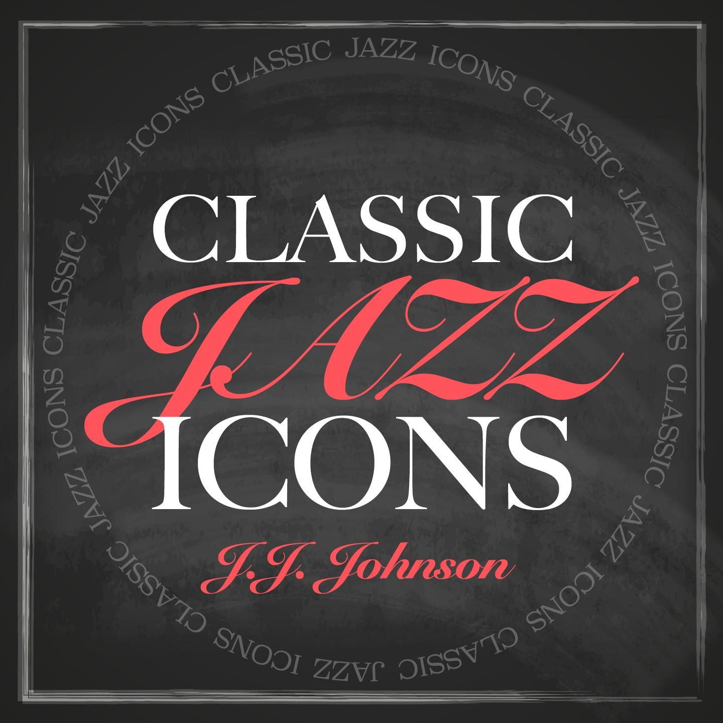 Classic Jazz Icons - J.J. Johnson
