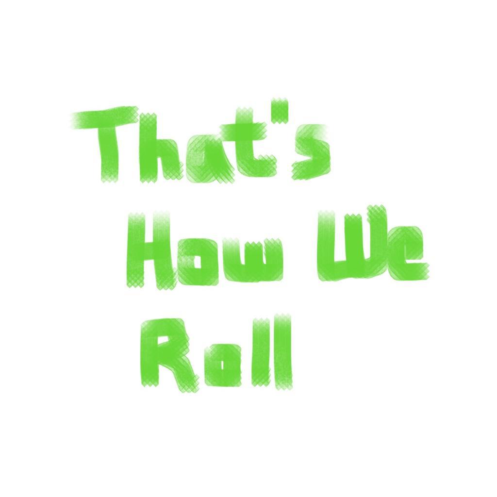 That's How We Roll