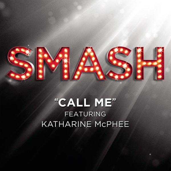 Call Me (SMASH Cast Version featuring Katharine McPhee)