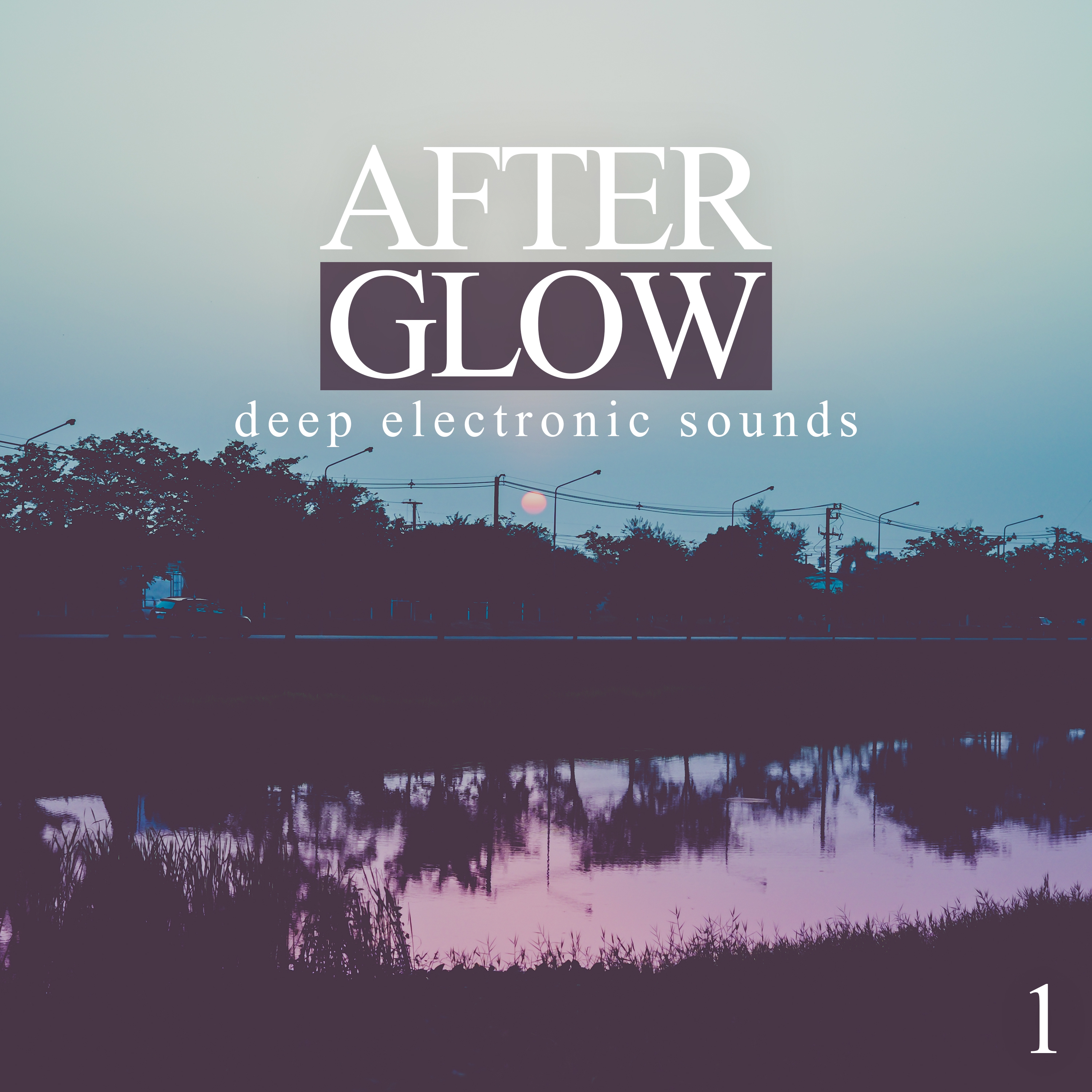 Afterglow, Vol. 1 - Deep Electronic Sounds