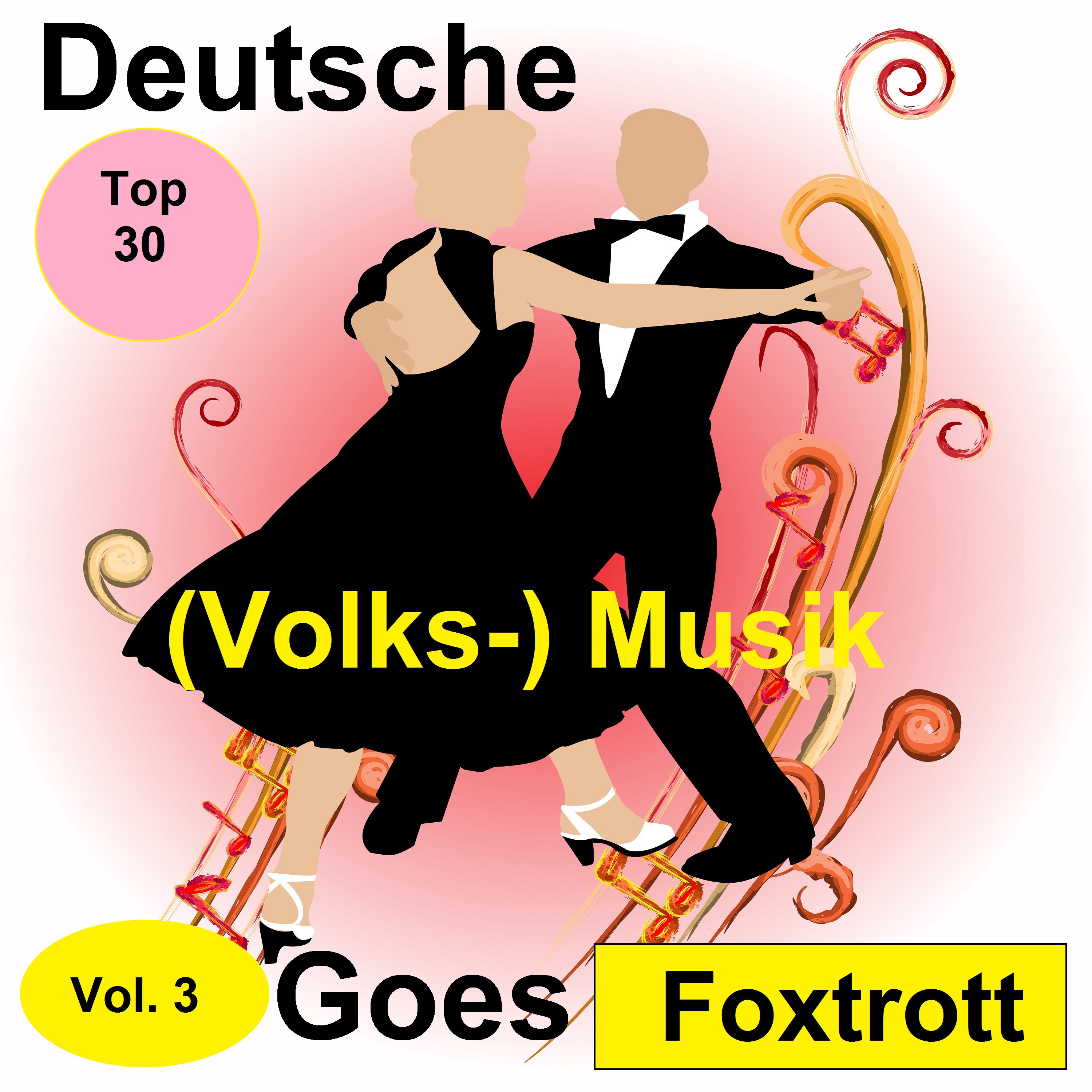 Top 30: Deutsche (Volks-)Musik Goes Foxtrott, Vol. 3