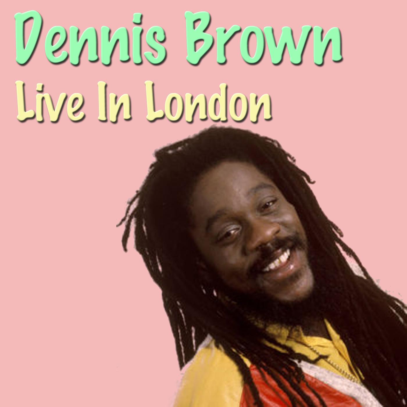 Dennis Brown Live In London (Live)