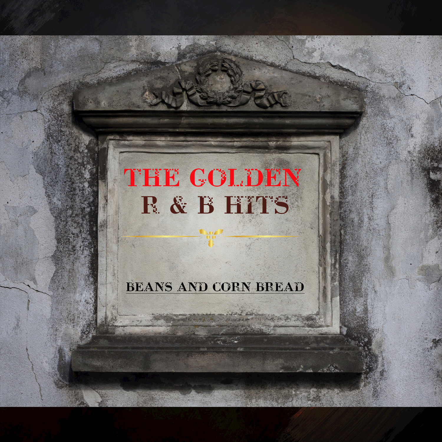 The Golden R & B Hits: Beans and Corn Bread