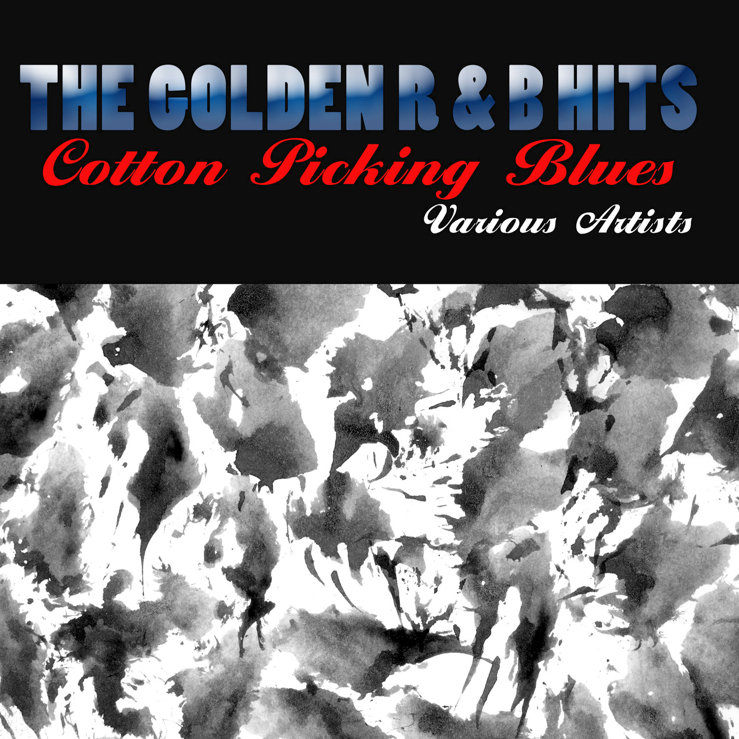 The Golden R & B Hits: Cotton Picking Blues
