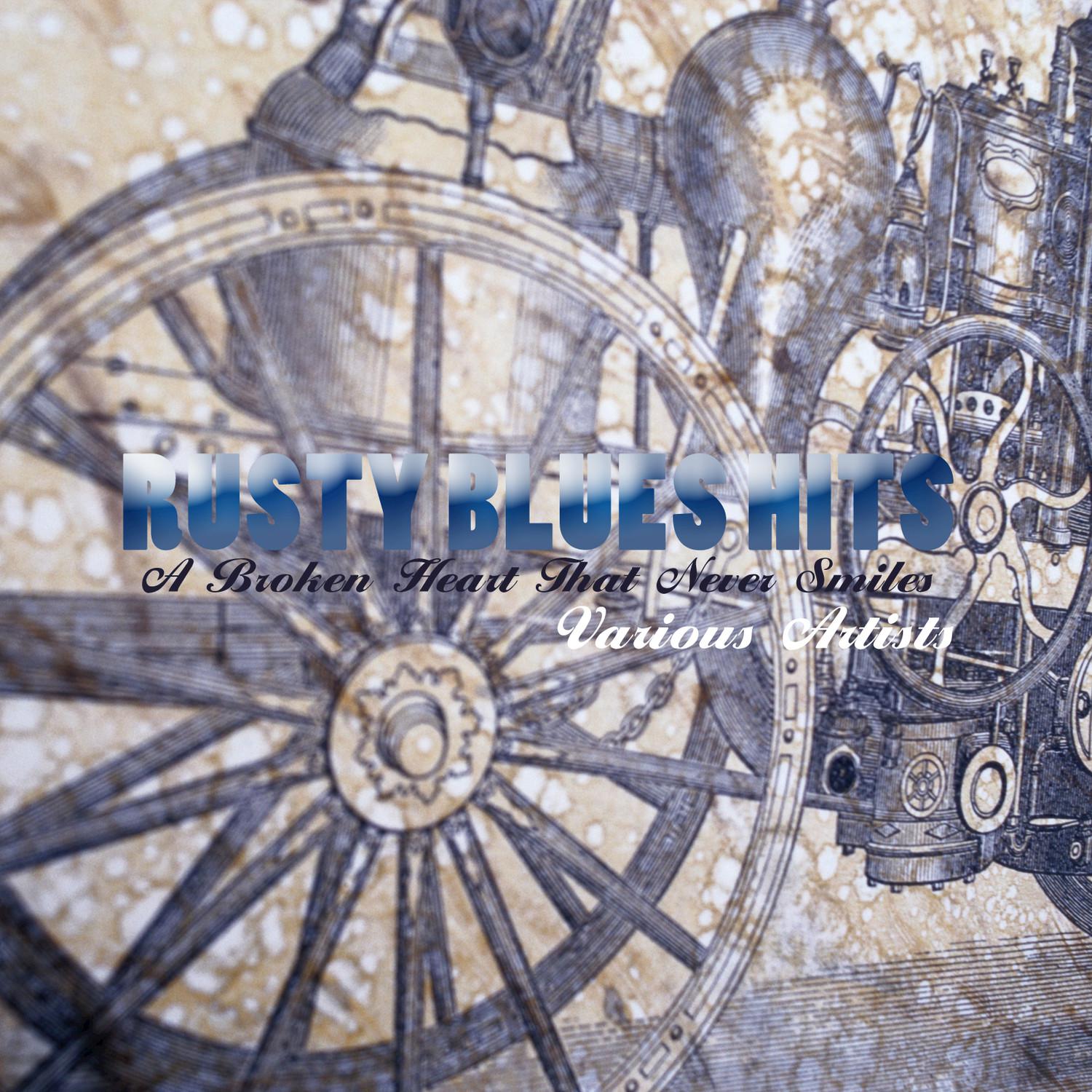 Rusty Blues Hits: A Broken Heart That Never Smiles