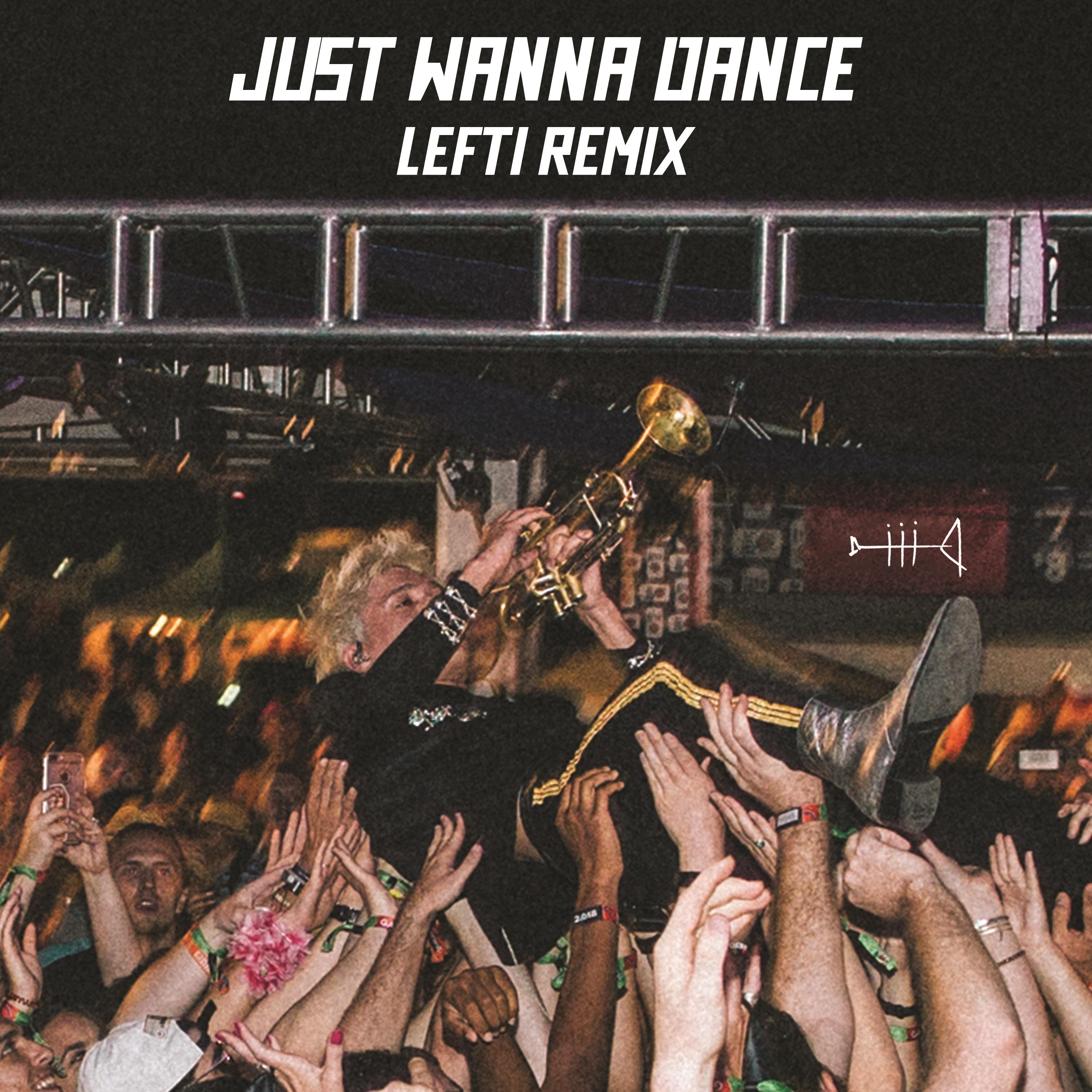 Just Wanna Dance (LEFTI Remix)