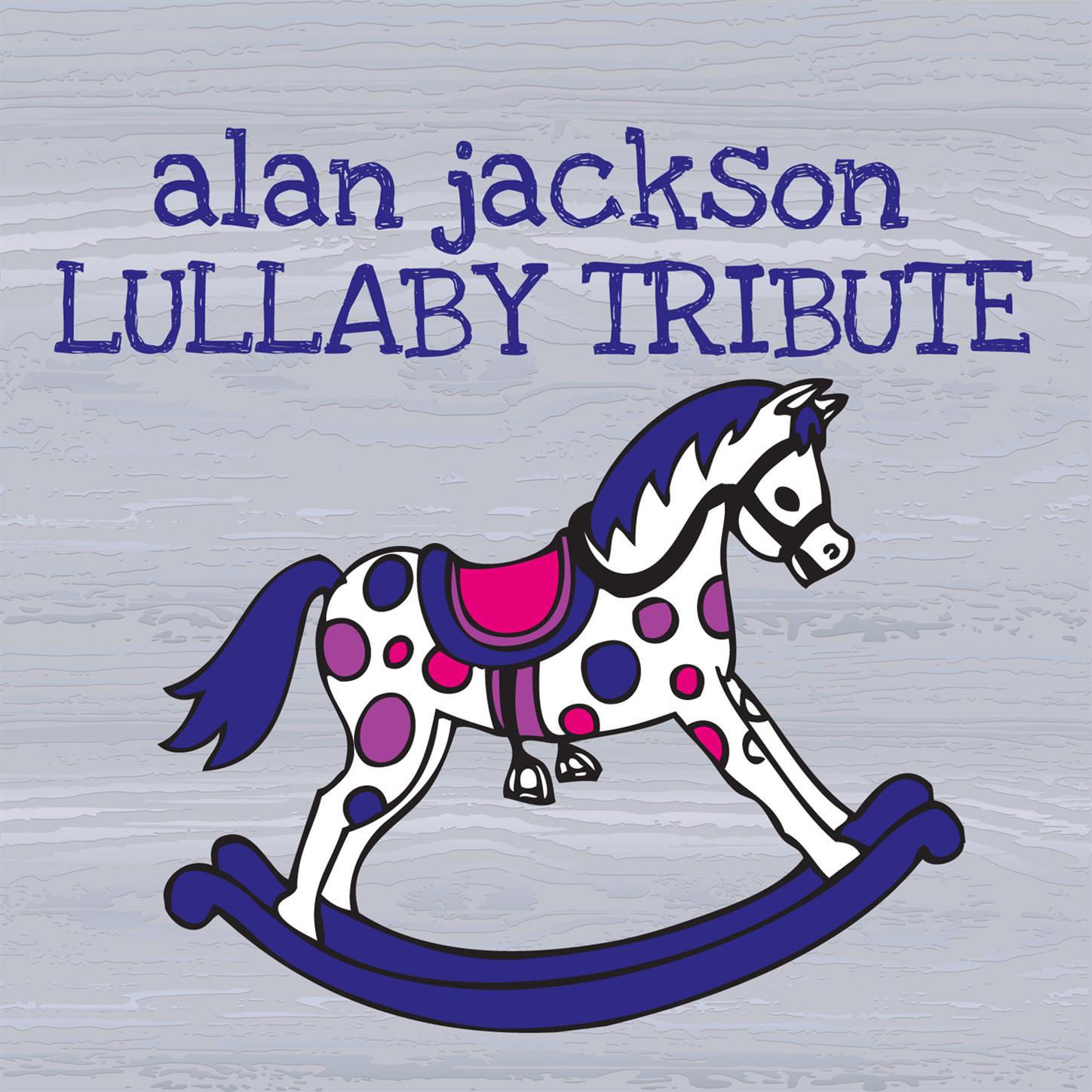 Alan Jackson Lullaby Tribute