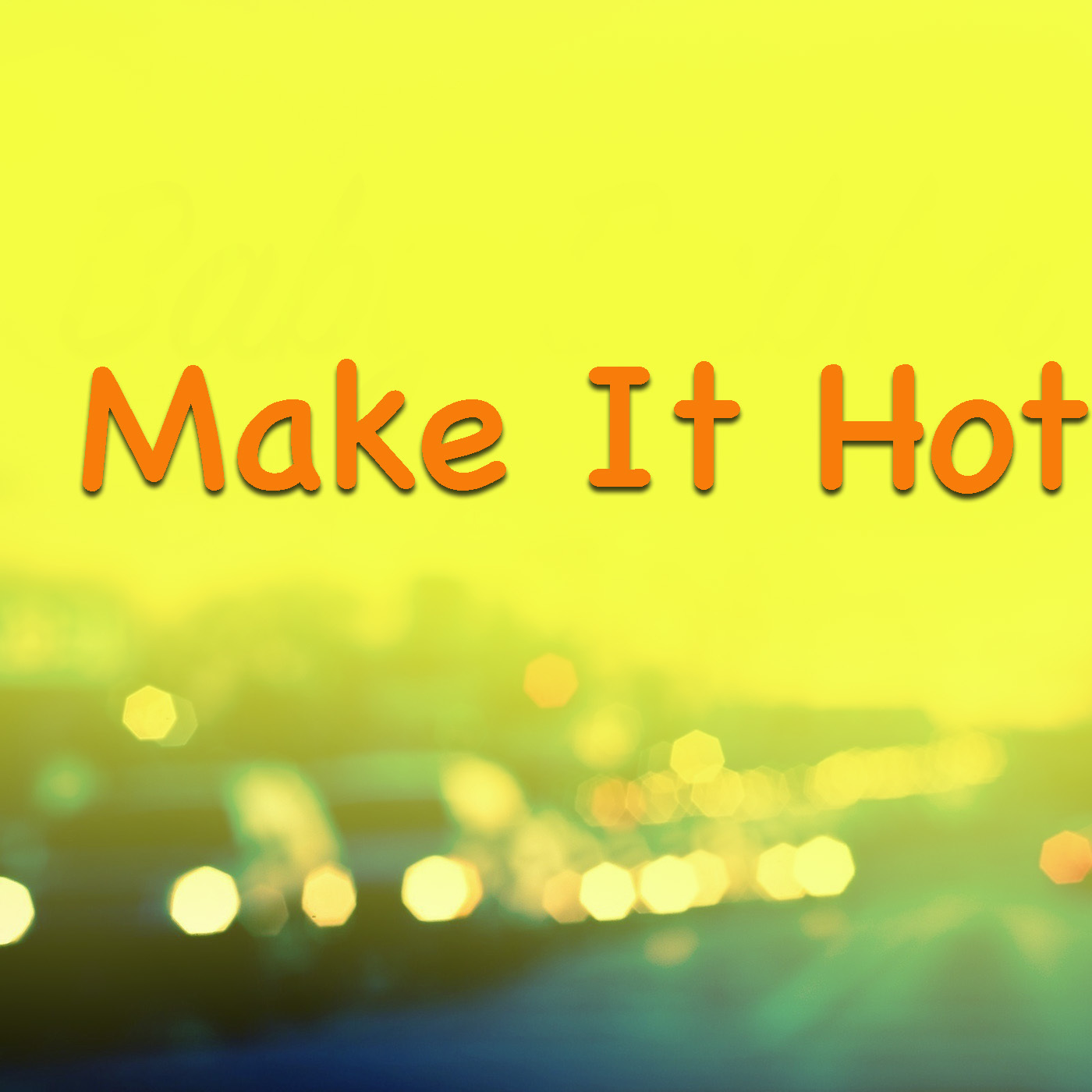Make It Hot