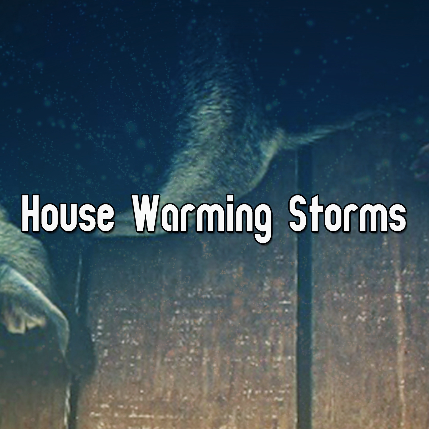 House Warming Storms