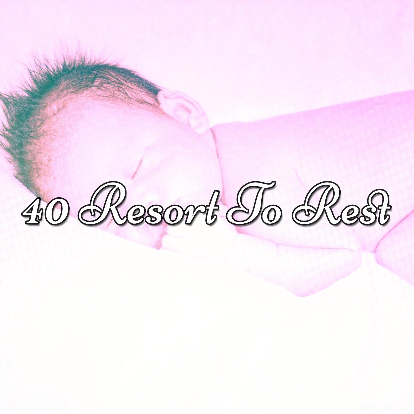 40 Resort To Rest