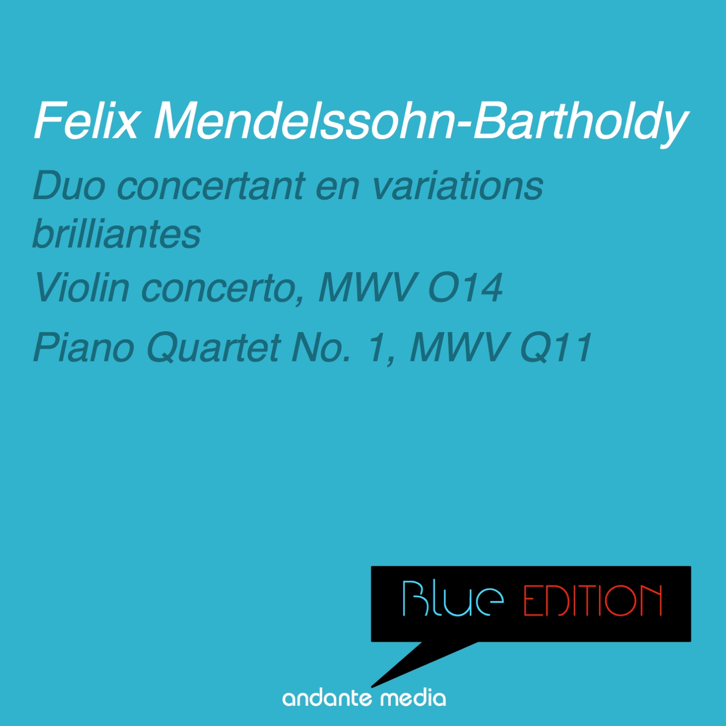 Blue Edition - Mendelssohn: Violin concerto, MWV O14 & Piano Quartet No. 1, MWV Q11