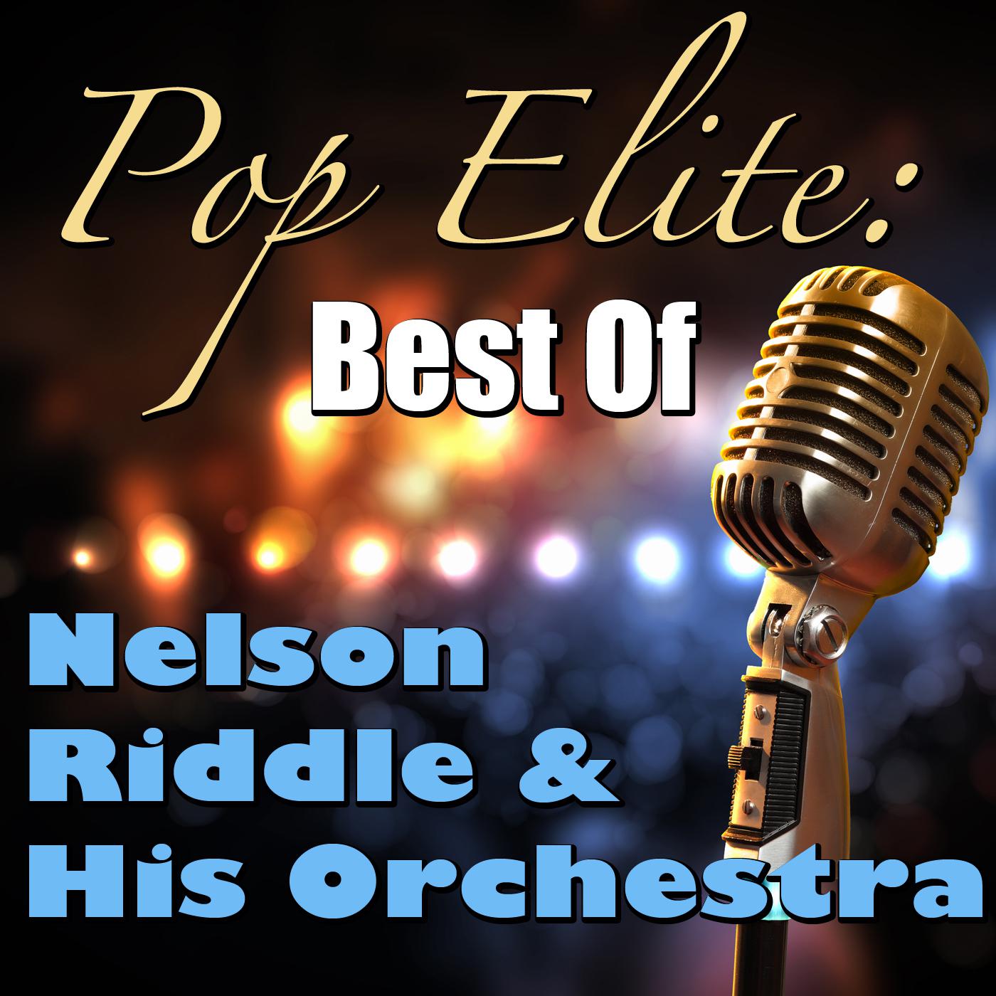 Pop Elite: Best Of Nelson Riddle & His Orchestra