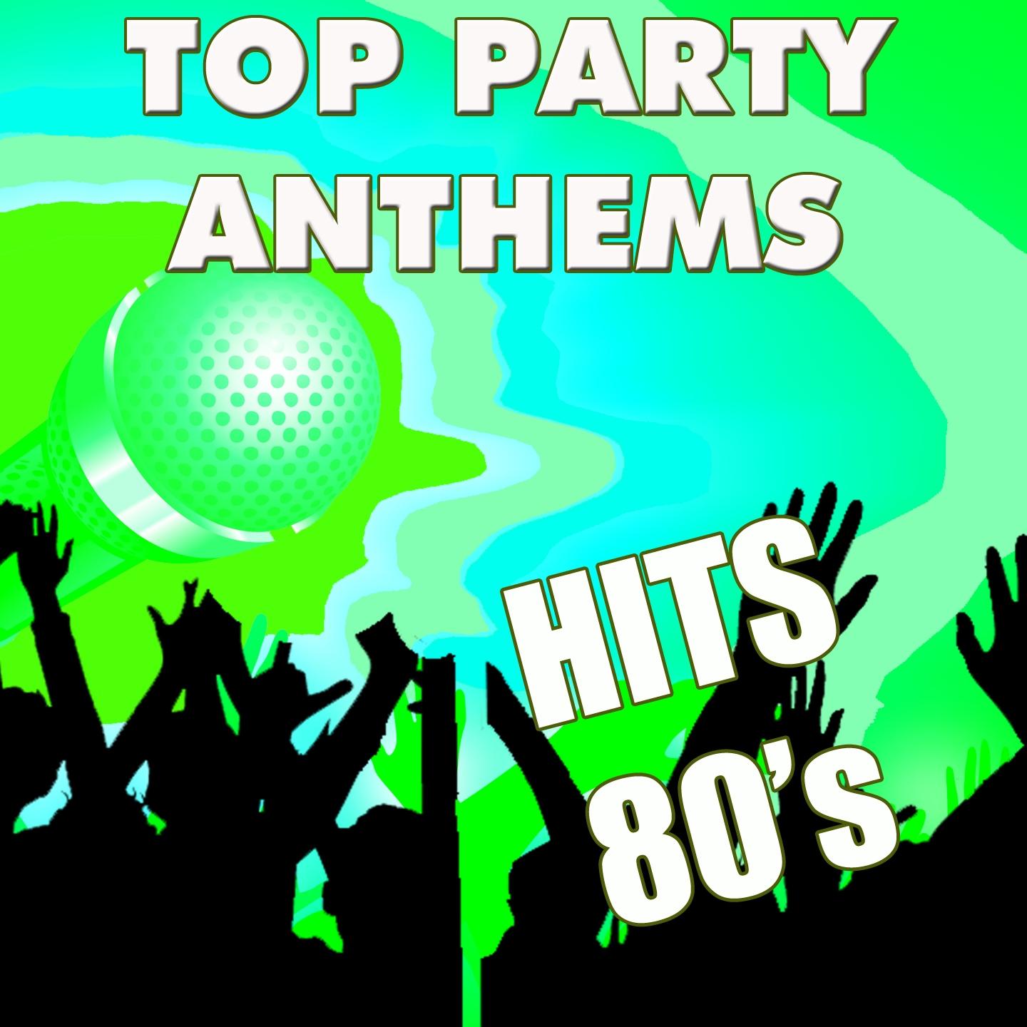 Top Party Anthems: Hits 80's