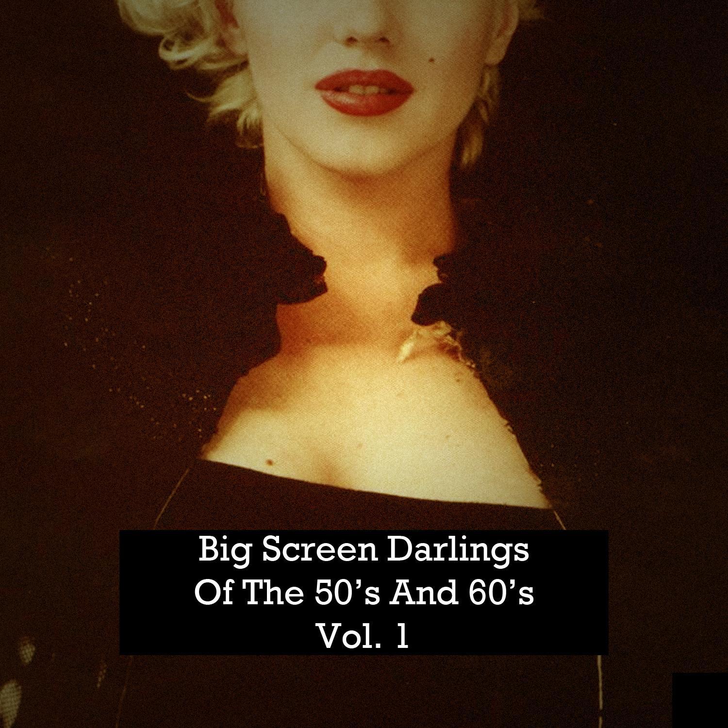 Big Screen Darlings of the 50's and 60's, Vol. 1