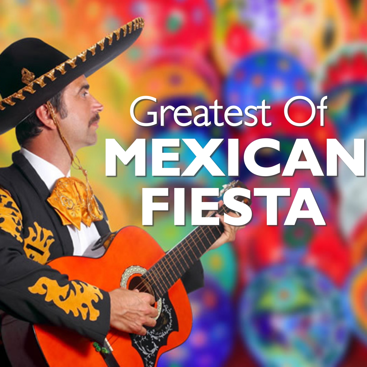Greatest Of Mexican Fiesta