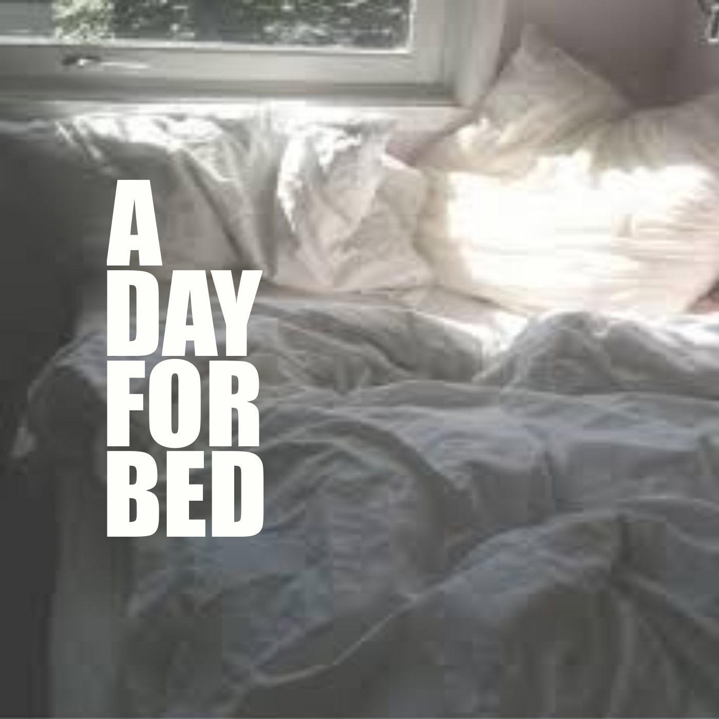 A Day For Bed