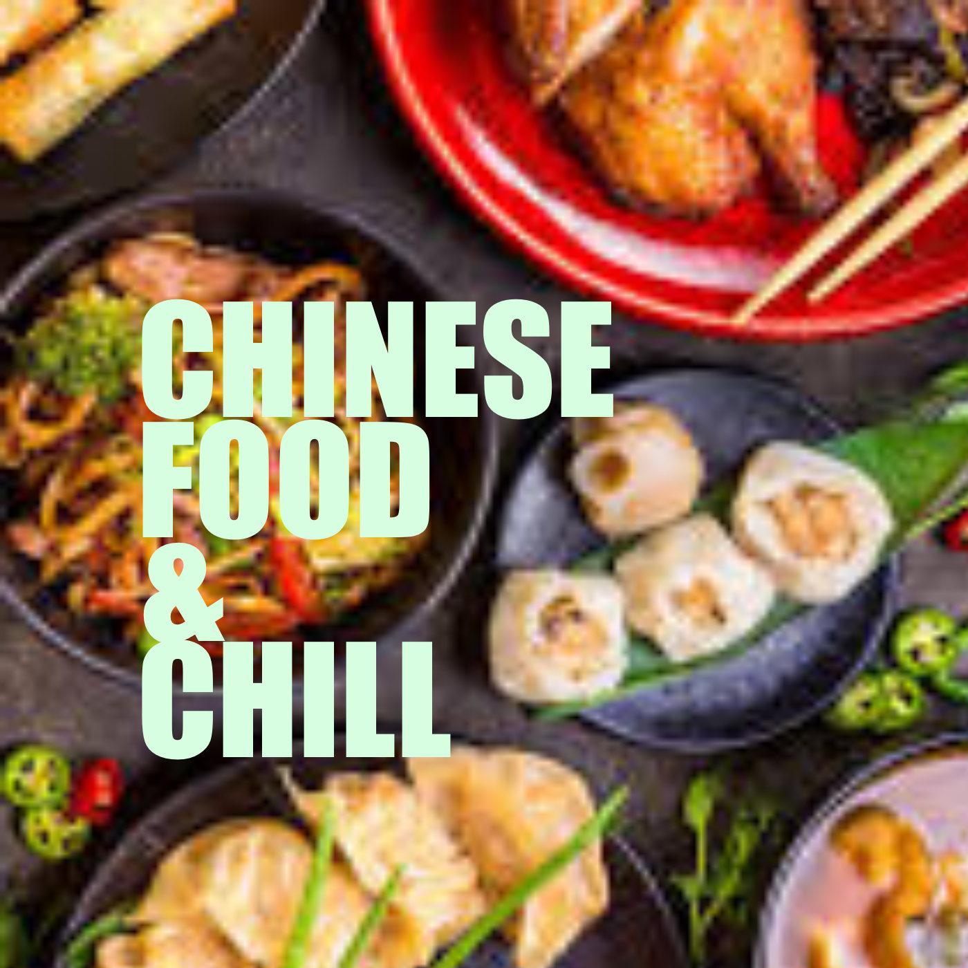 Chinese Food & Chill