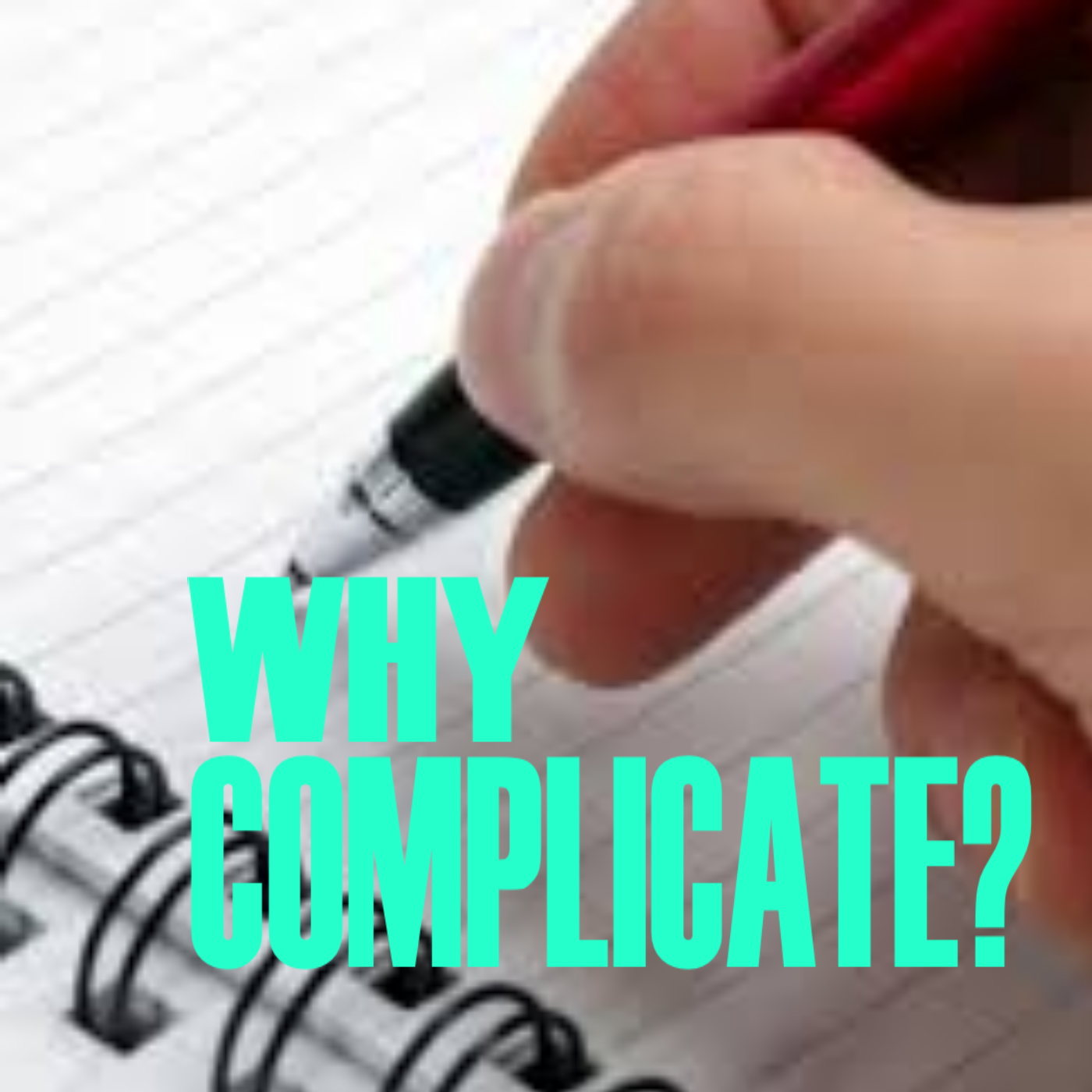 Why Complicate?