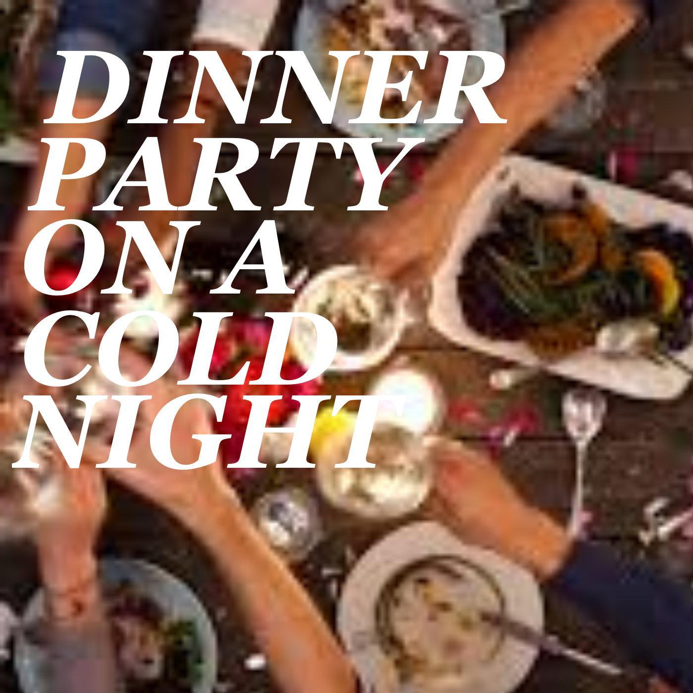 Dinner Party On A Cold Night