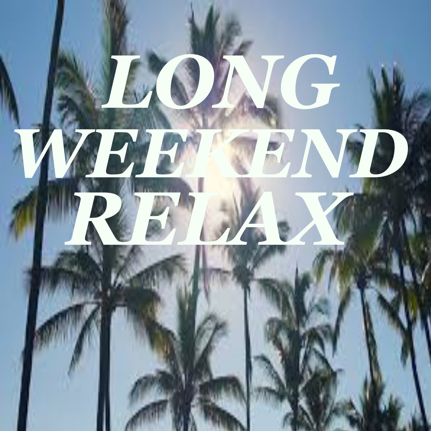 Long Weekend Relaxation