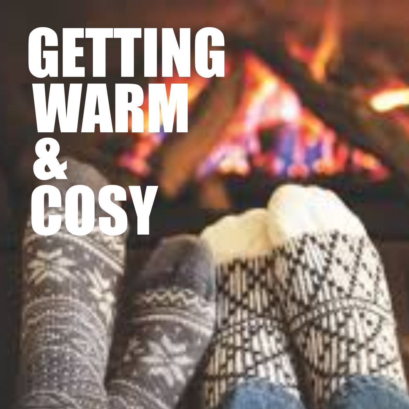 Getting Warm & Cosy