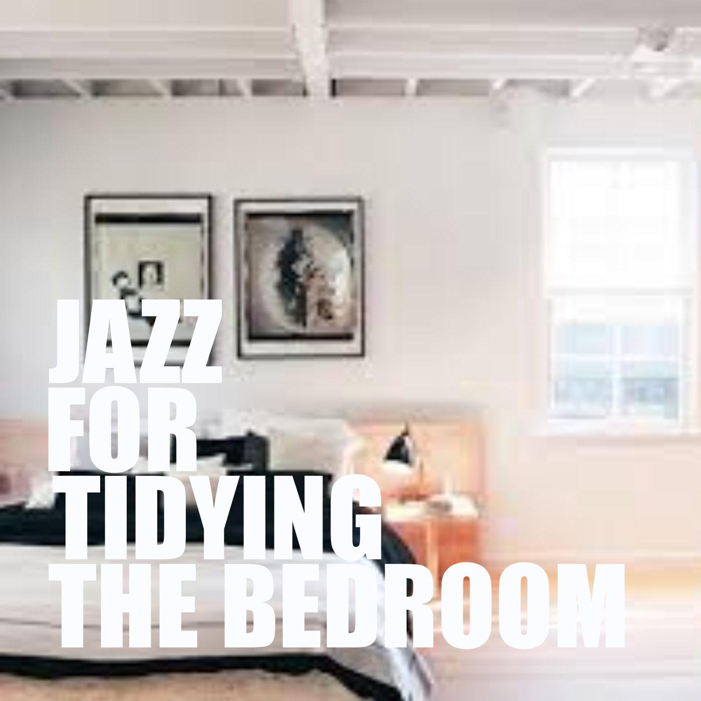 Jazz For Tidying The Bedroom