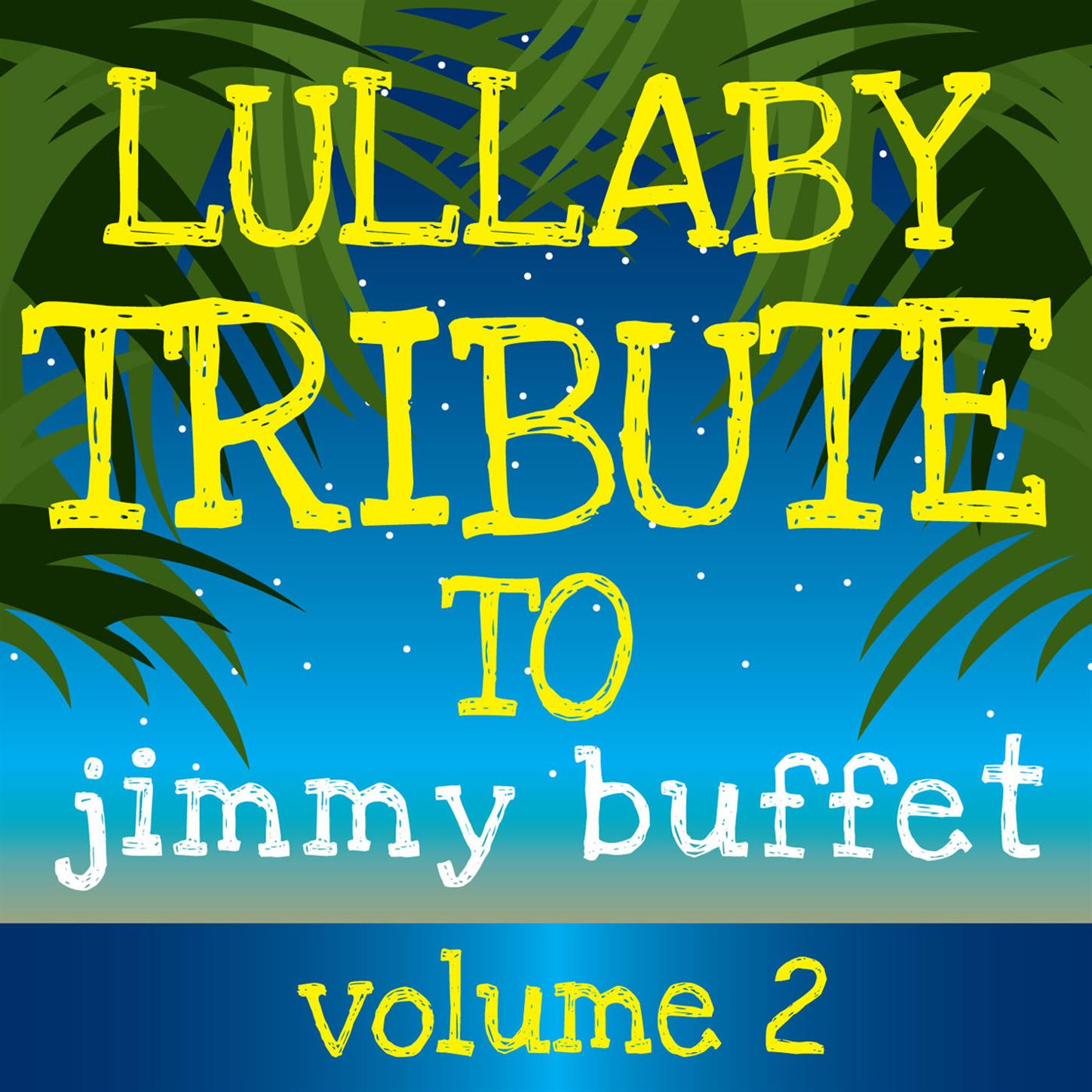 Sleepytime Tunes: Jimmy Buffett Lullaby Renditions Vol. 2