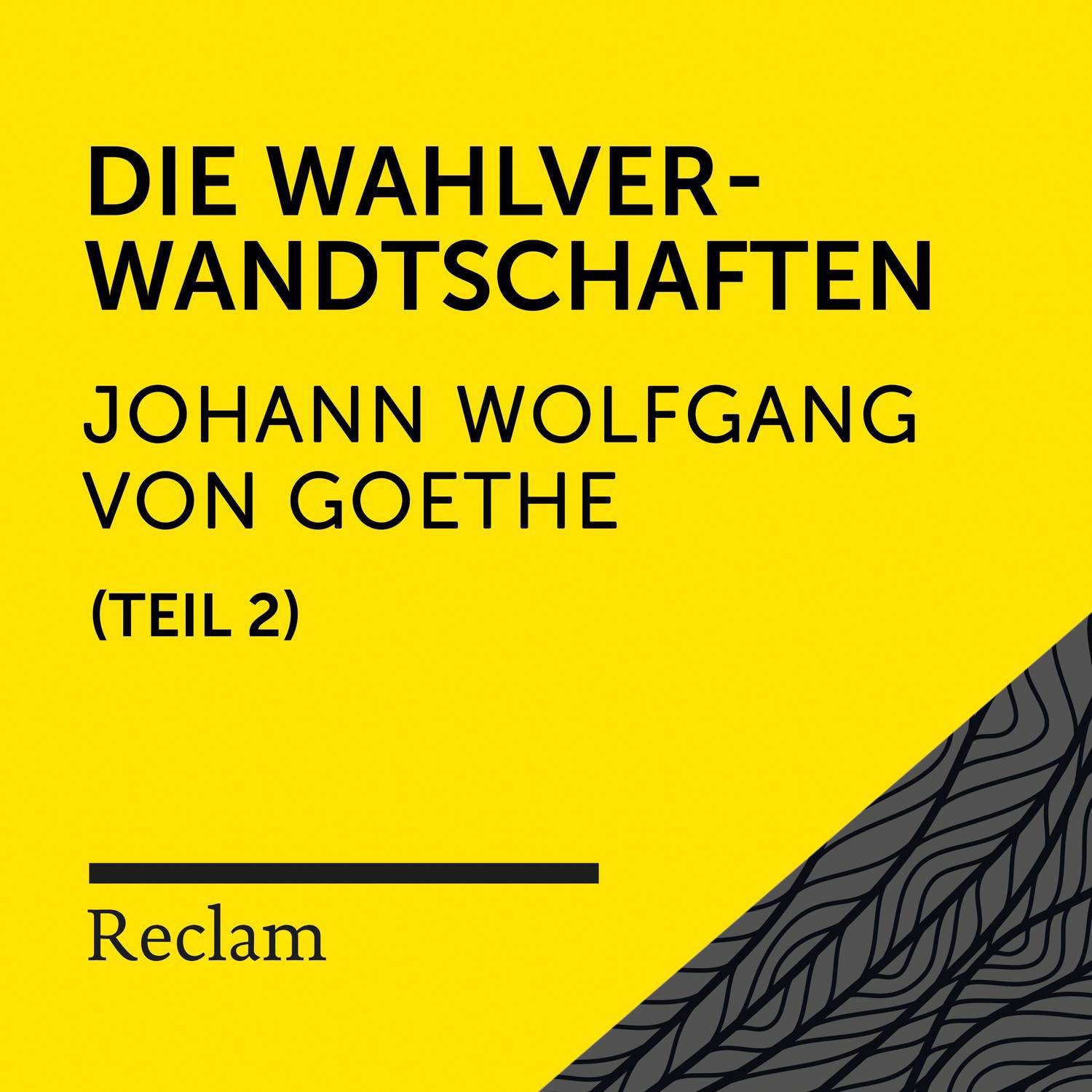 Goethe: Die Wahlverwandtschaften, II. Teil Reclam H rbuch