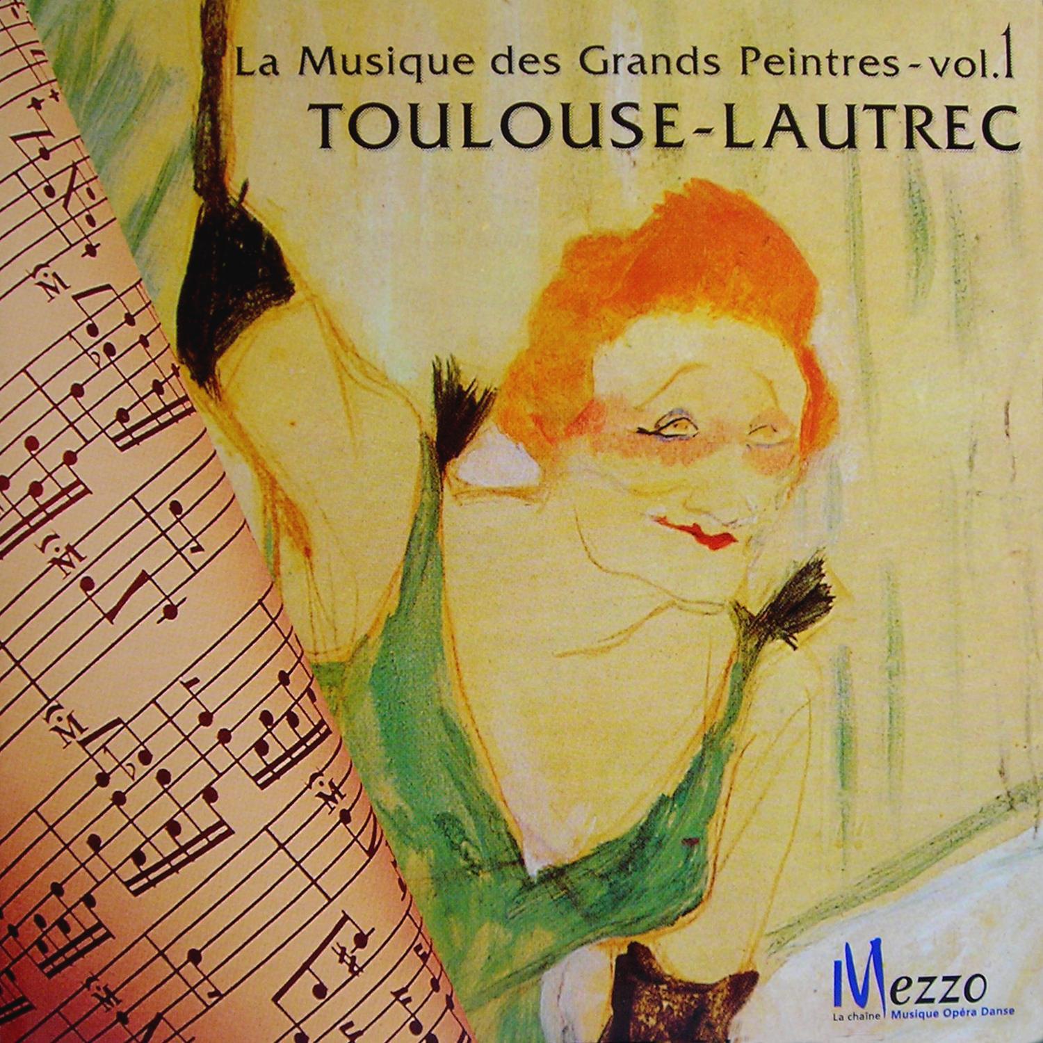 La Musique des Grands Peintres (Famous Painters' Music Collection): Toulouse-Lautrec, Vol. 1/16