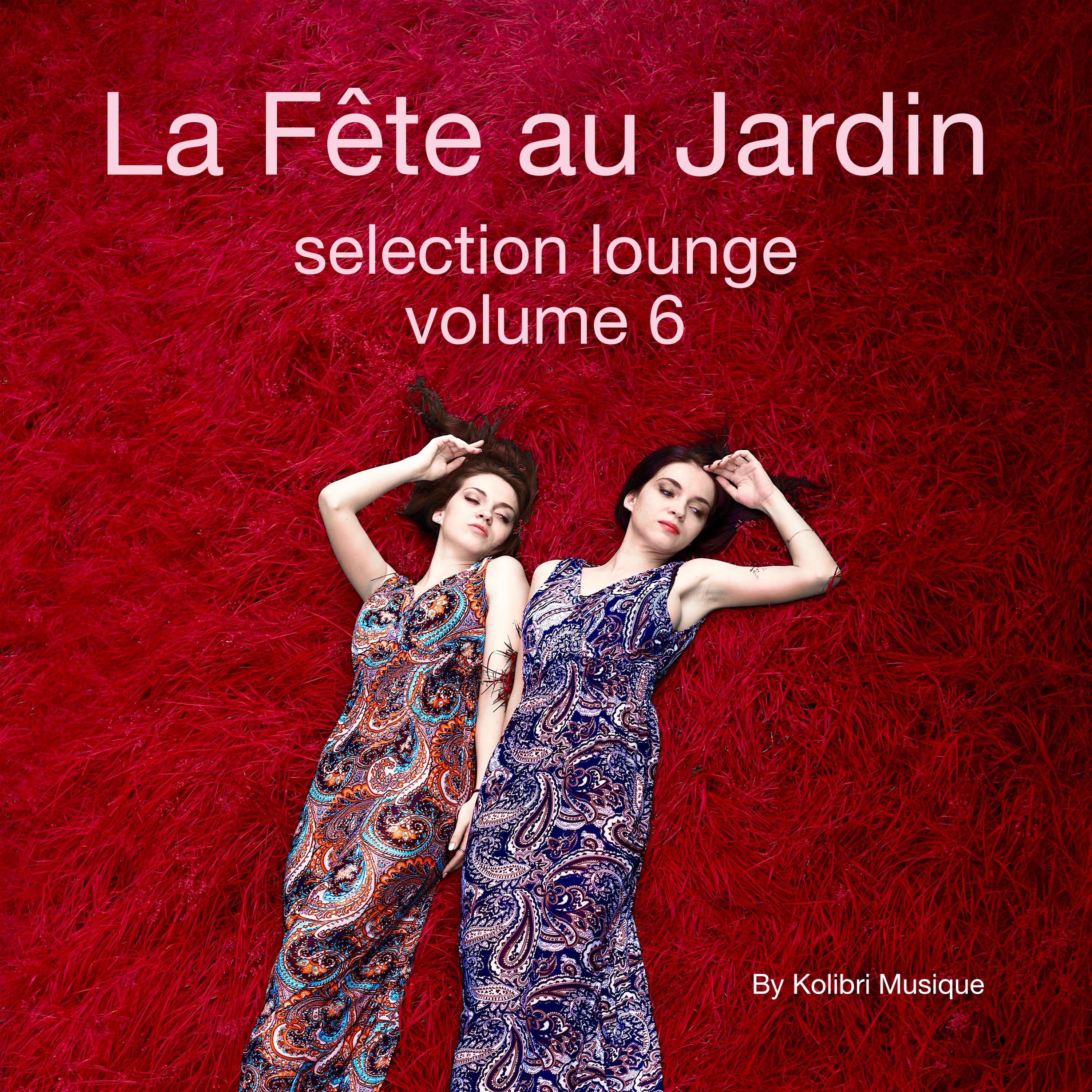 La Fe te Au Jardin Selection Lounge, Vol. 6  Presented By Kolibri Musique
