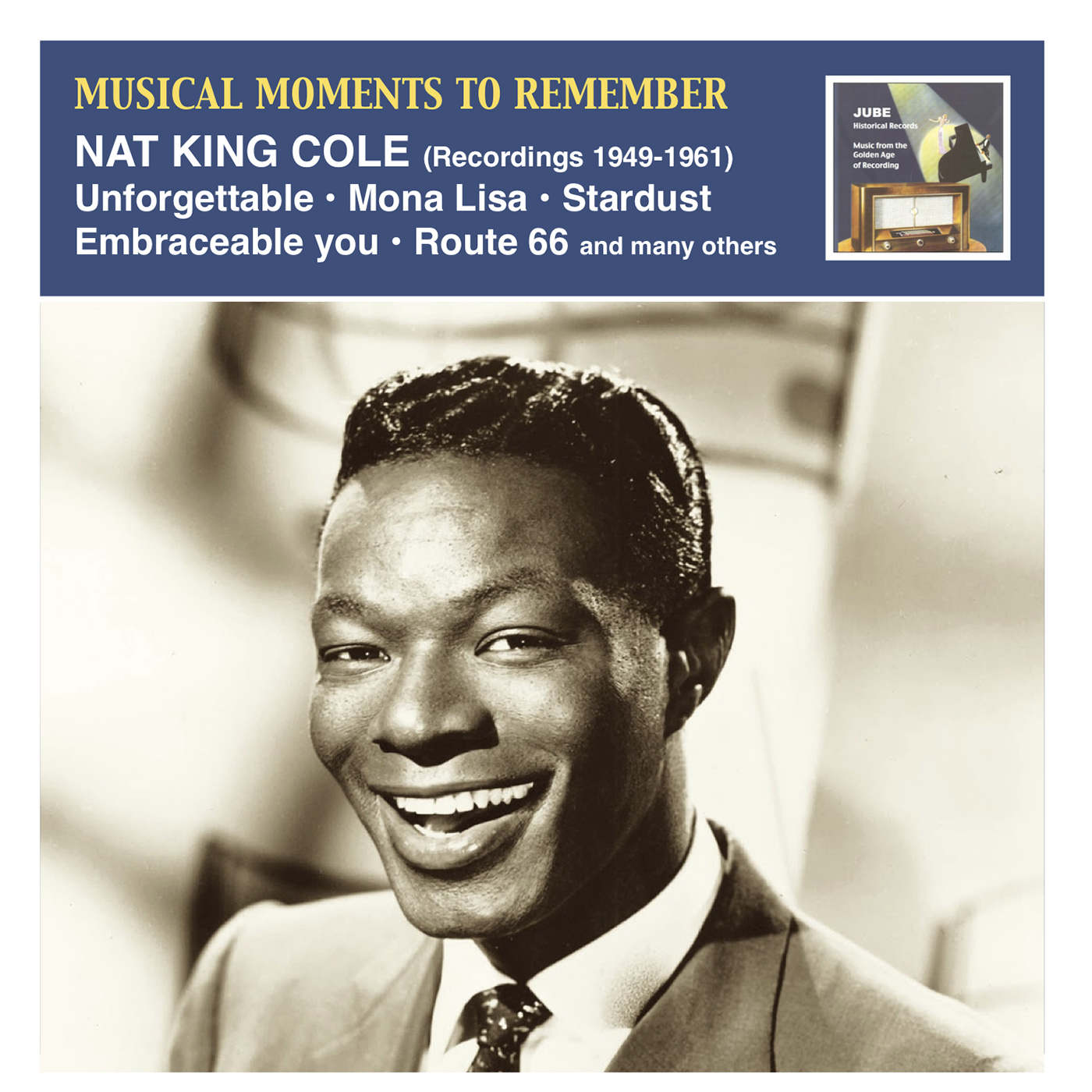 MUSICAL MOMENTS TO REMEMBER - Nat King Cole: Unforgettable! (1949-1961)