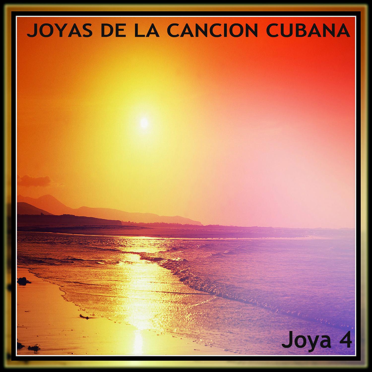 Joyas de la Cancio n Cubana. Joya 4