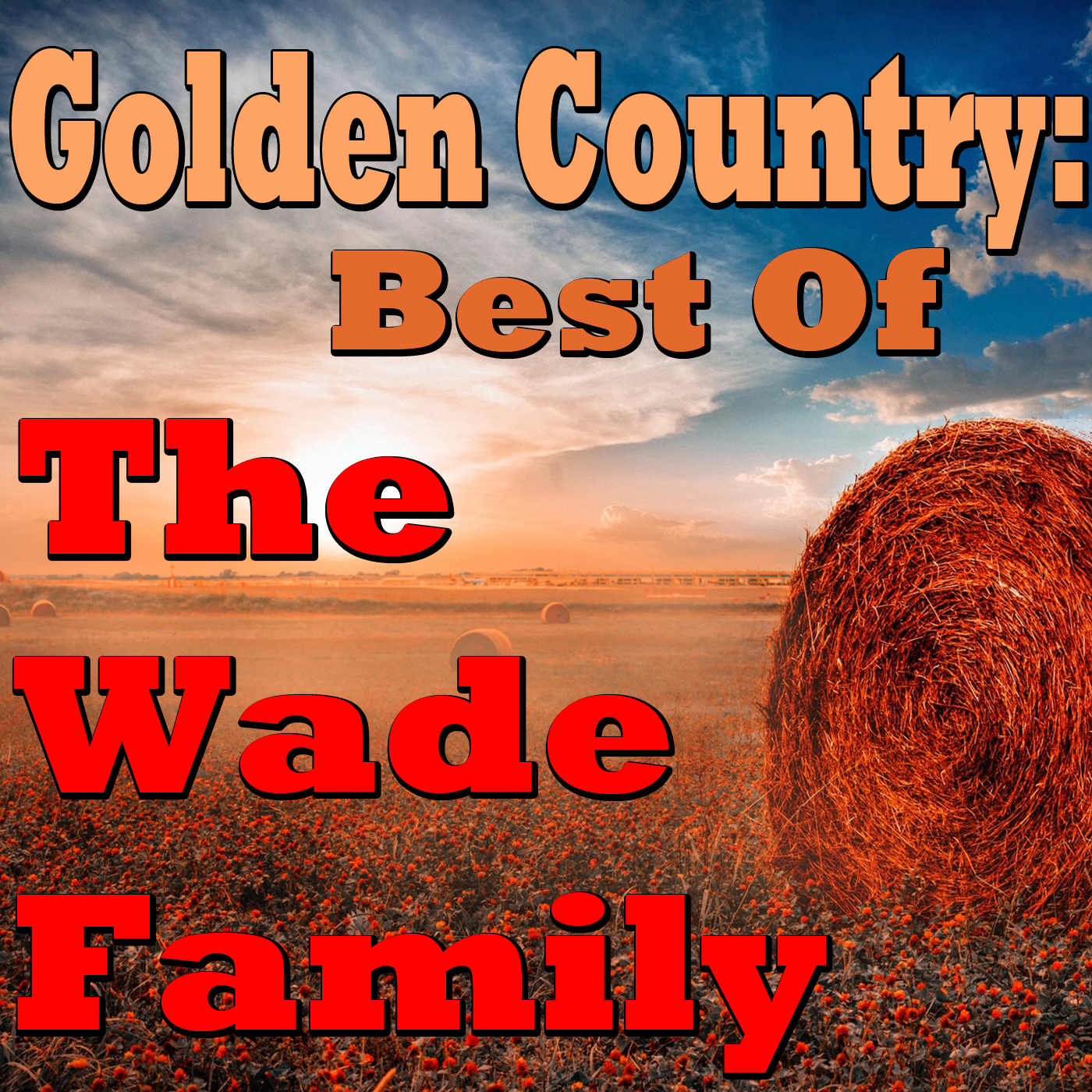 Golden Country: Best Of The Wade Family