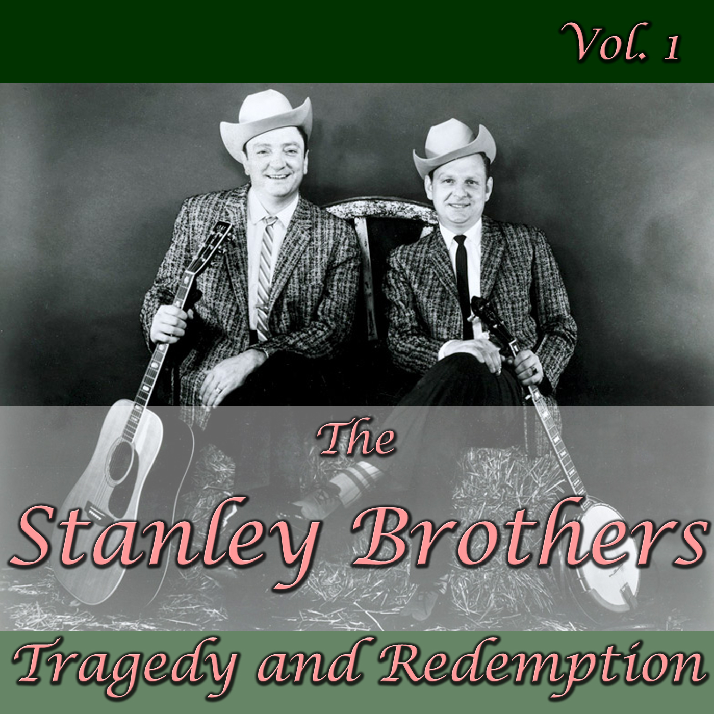 The Stanley Brothers: Tragedy and Redemption, Vol. 1