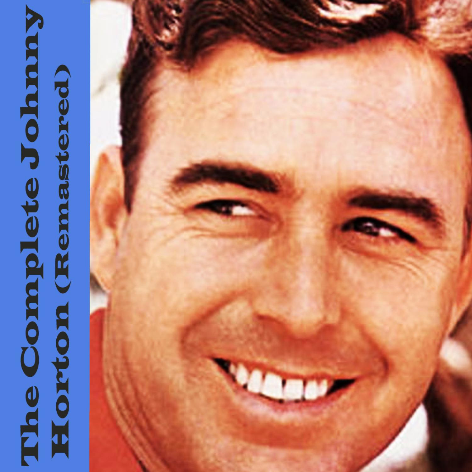 The Complete Johnny Horton (Remastered)