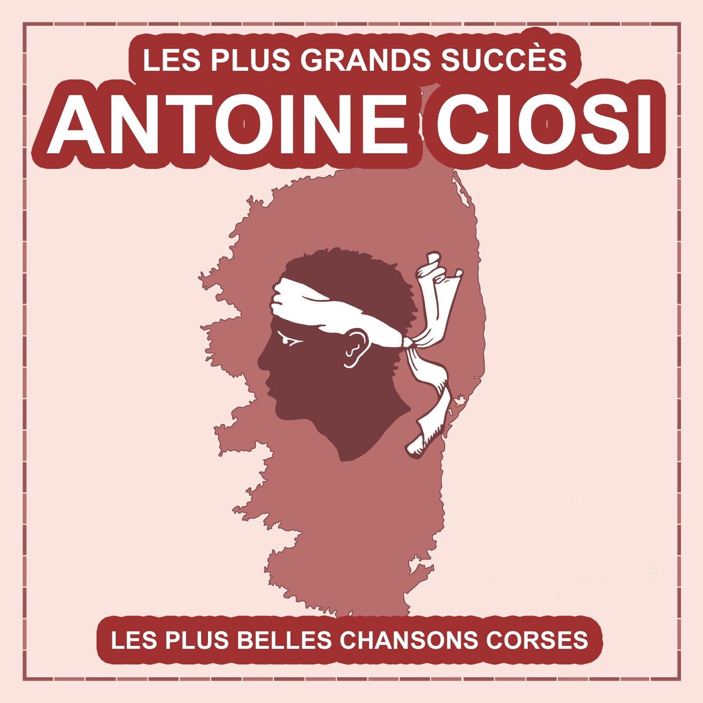 Les plus grands succe s d' Antoine Ciosi Les plus belles chansons corses