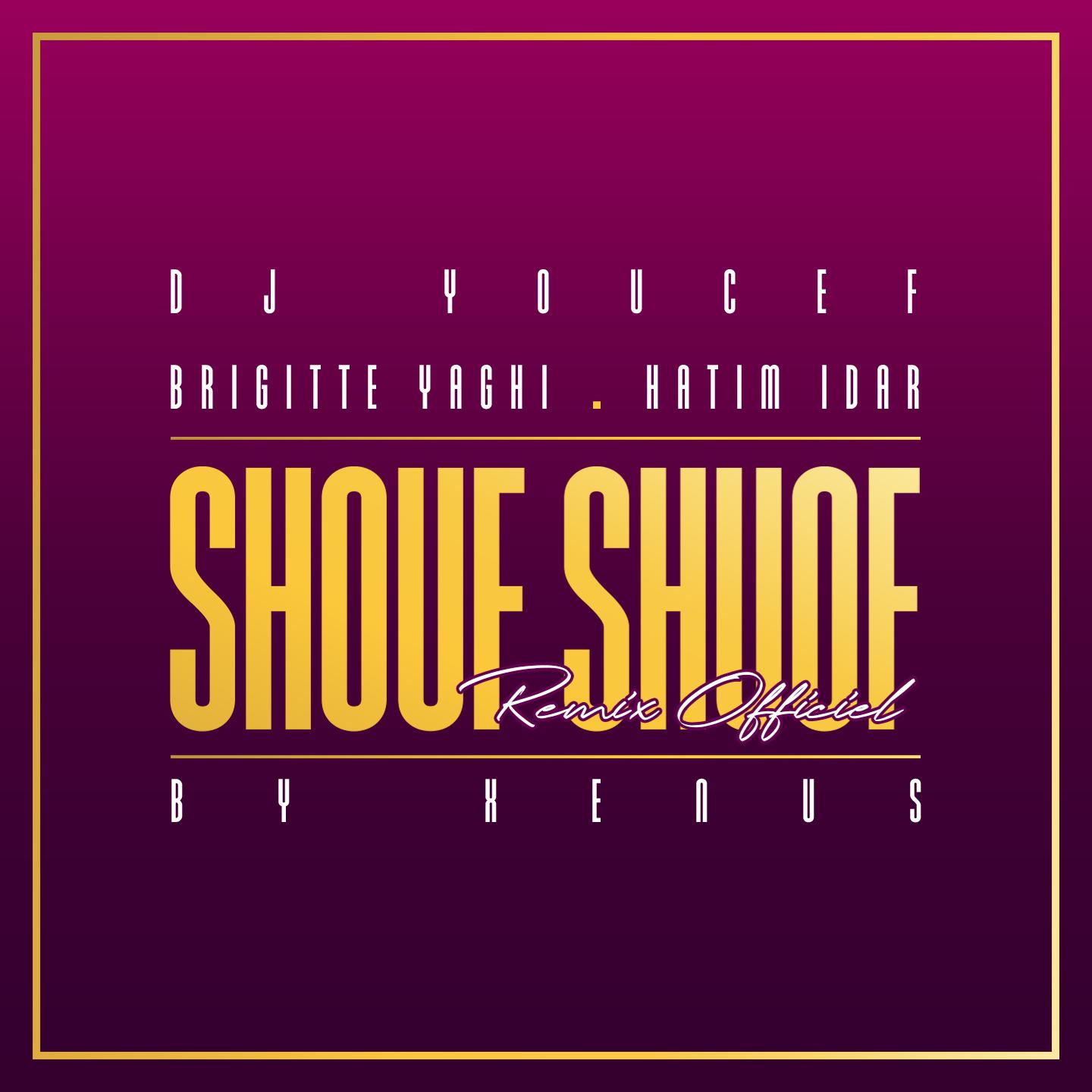Shouf Shouf (Remix By Xenus)