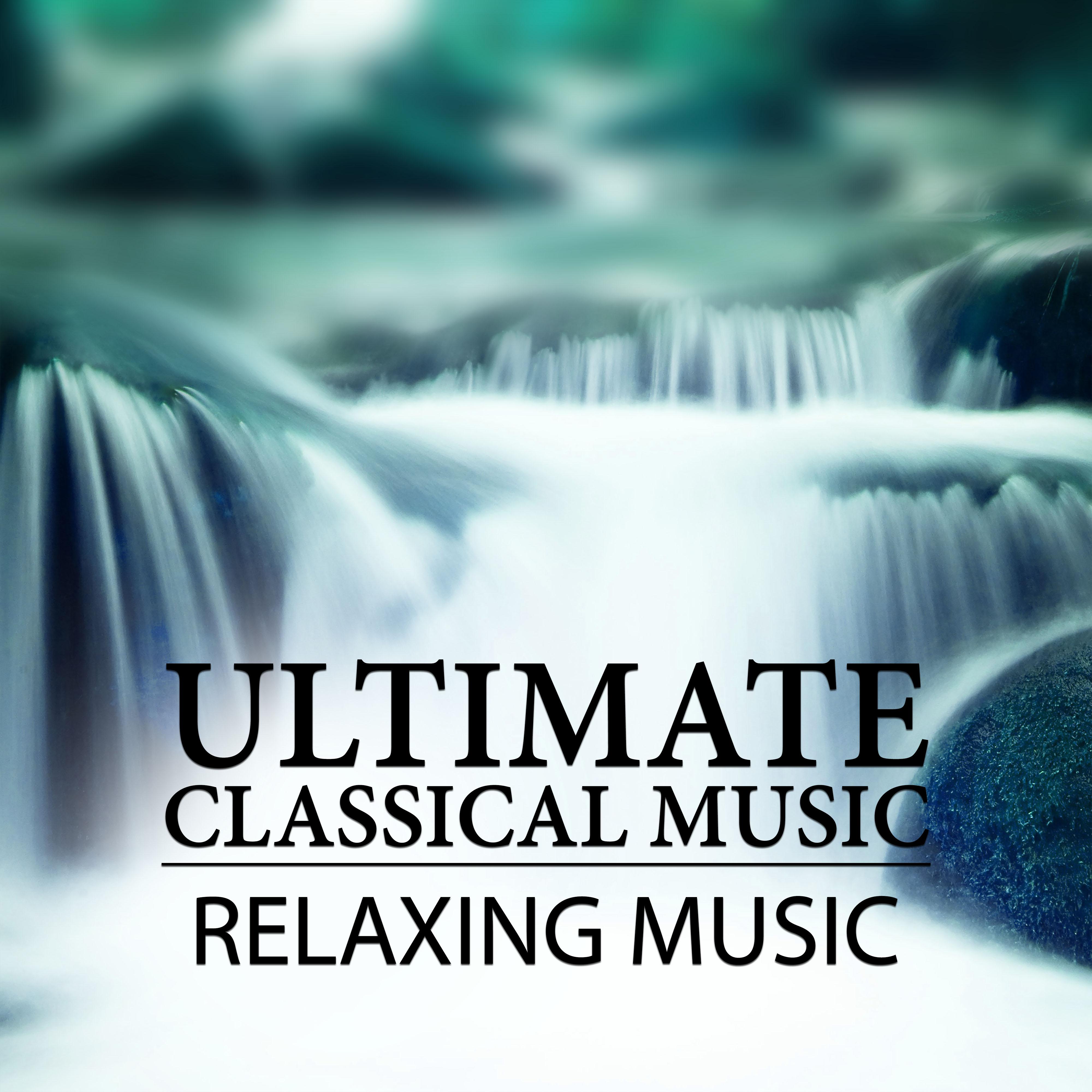Ultimate Classical Music  Relaxing Music