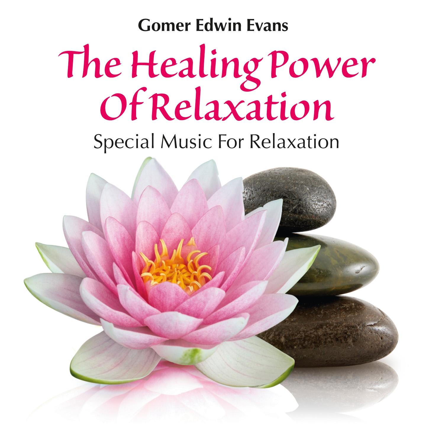 The Healing Power of Relaxation: Special Music for Relaxation