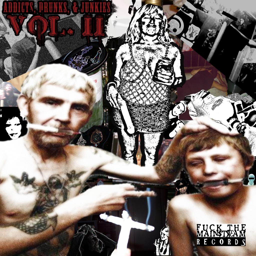 F*** the Mainstream Records Presents: Addicts, Drunks, & Junkies Vol. II [Redux]
